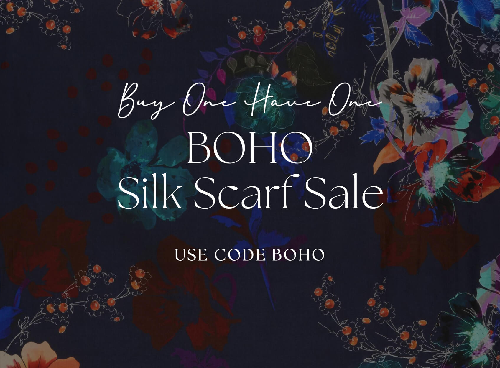 BOHO SILK SCARF SALE Buy one, Have One | Use Code BOHO