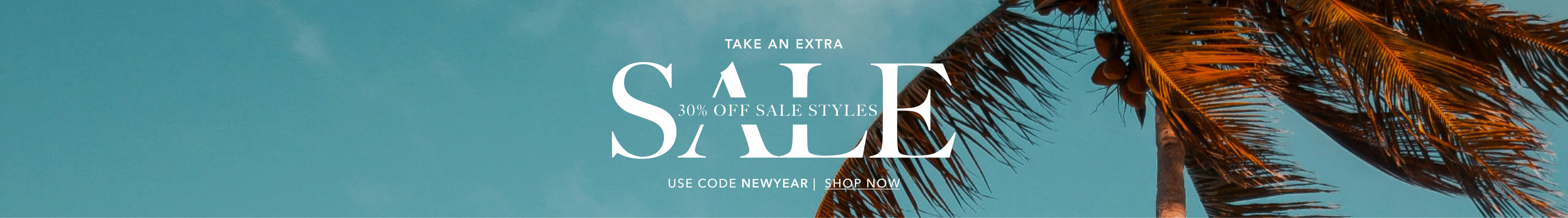 Take An Extra 30% Off Sale Styles | Use Code: NEWYEAR | Shop Now